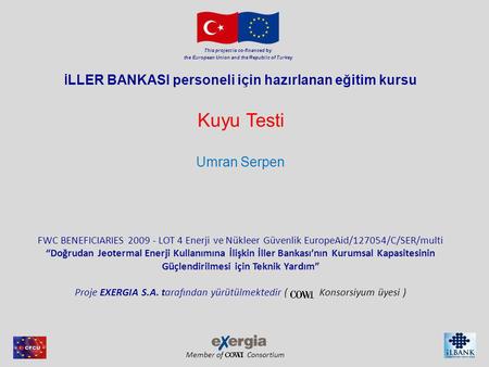 Member of Consortium This project is co-financed by the European Union and the Republic of Turkey İ LLER BANKASI personeli için hazırlanan eğitim kursu.