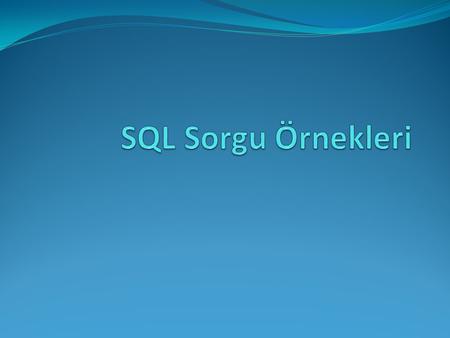 SQL Sorgu Örnekleri.