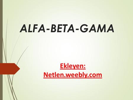 ALFA-BETA-GAMA Ekleyen: Netlen.weebly.com.