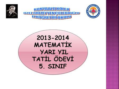 2013-2014 MATEMATİK YARI YIL TATİL ÖDEVİ 5. SINIF 2013-2014 MATEMATİK YARI YIL TATİL ÖDEVİ 5. SINIF.
