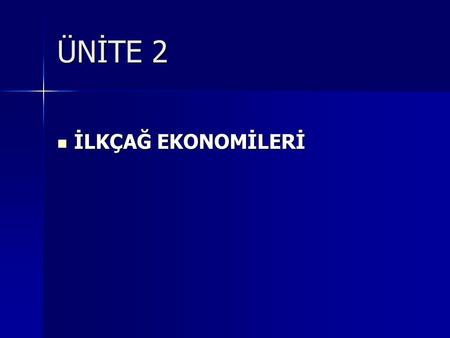 ÜNİTE 2 İLKÇAĞ EKONOMİLERİ.