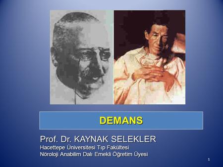 DEMANS Prof. Dr. KAYNAK SELEKLER Hacettepe Üniversitesi Tıp Fakültesi