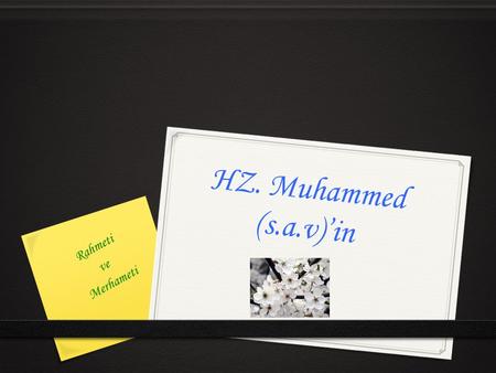 HZ. Muhammed (s.a.v)’in Rahmeti ve Merhameti.