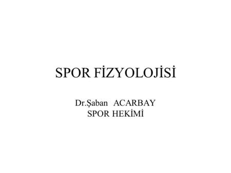 Dr.Şaban ACARBAY SPOR HEKİMİ