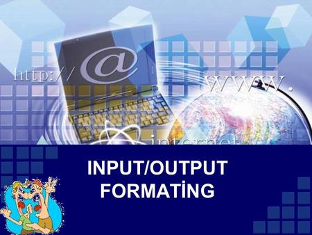 INPUT/OUTPUT FORMATİNG