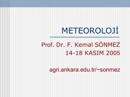 Prof. Dr. F. Kemal SÖNMEZ KASIM 2005 agri.ankara.edu.tr/~sonmez