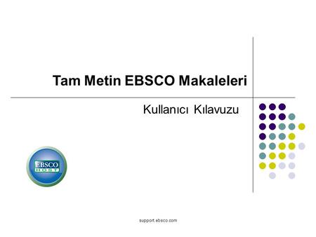 Support.ebsco.com Kullanıcı Kılavuzu Tam Metin EBSCO Makaleleri.