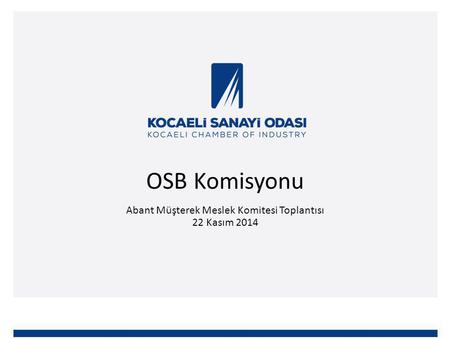 OSB Komisyonu Abant Müşterek Meslek Komitesi Toplantısı 22 Kasım 2014.