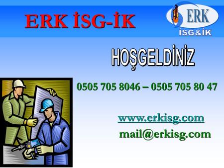 ERK İSG-İK 0505 705 8046 – 0505 705 80 47 0505 705 8046 – 0505 705 80 47