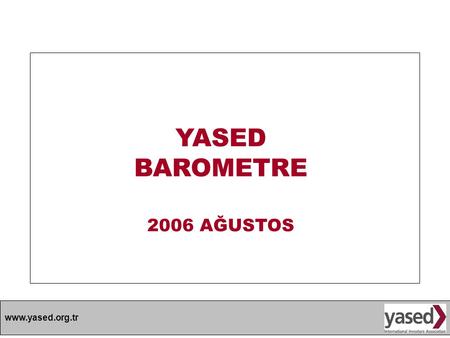 YASED BAROMETRE 2006 AĞUSTOS.