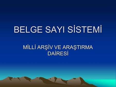 BELGE SAYI SİSTEMİ MİLLİ ARŞİV VE ARAŞTIRMA DAİRESİ.