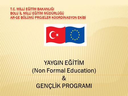 YAYGIN EĞİTİM (Non Formal Education) & GENÇLİK PROGRAMI