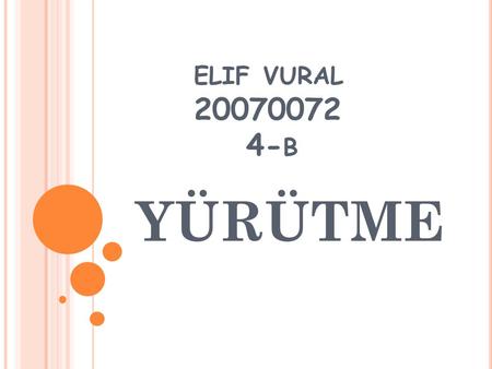 Elif vural 20070072 4-b YÜRÜTME.