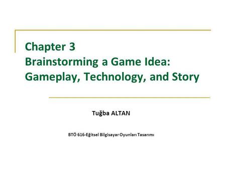 Chapter 3 Brainstorming a Game Idea: Gameplay, Technology, and Story