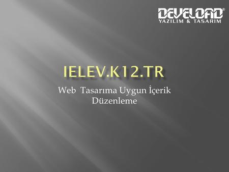 Web Tasarıma Uygun İçerik Düzenleme ®.  İstanbul Lisesi 2003 Mezunu  DEVELOAD Yazılım Kurucu Ortak (2003)  Microsoft Certified Trainer  Microsoft.