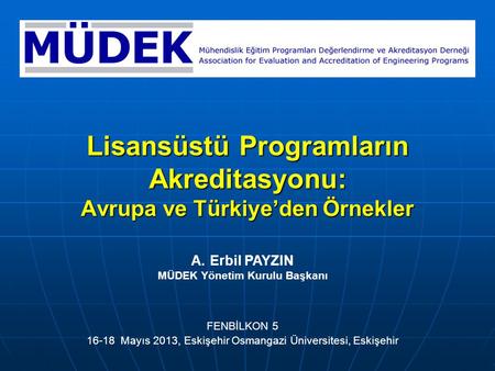 Sunum İçeriği Lisansüstü program akreditasyonu için Avrupa’dan örnekler: Mühendislik Enformatik Kimya Diğer Mühendislik yüksek lisans programları için.