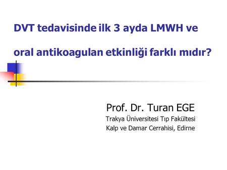 Prof. Dr. Turan EGE Trakya Üniversitesi Tıp Fakültesi