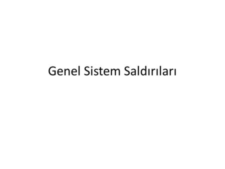 Genel Sistem Saldırıları. Şubat 2000 7 Şubat 2000 tarihinde ne oldu? Binlerce zombi bilgisayar yahoo.com’a saldırdı Sonuç: Yahonun açık kalma ve taleplere.