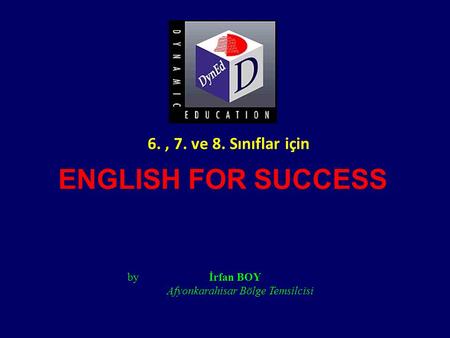 ENGLISH FOR SUCCESS 6. , 7. ve 8. Sınıflar için by İrfan BOY