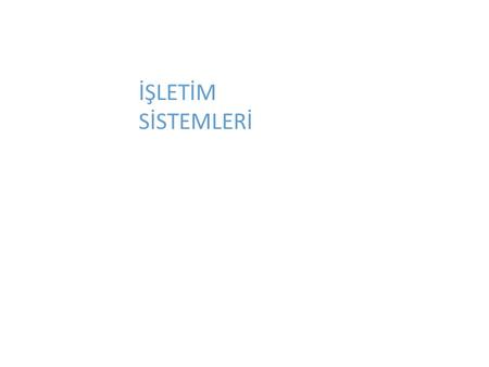 İŞLETİM SİSTEMLERİ EYLÜL 2012.