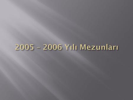 2005 – 2006 Yılı Mezunları.