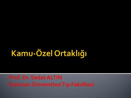 Prof. Dr. Sedat ALTIN Erzincan Üniversitesi Tıp Fakültesi