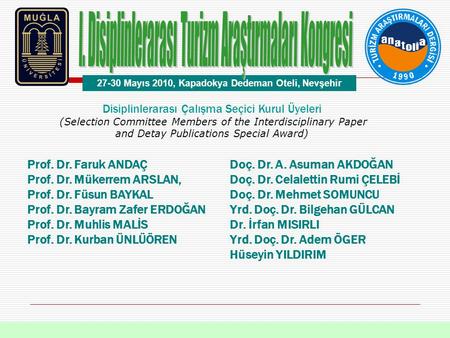 Disiplinlerarası Çalışma Seçici Kurul Üyeleri (Selection Committee Members of the Interdisciplinary Paper and Detay Publications Special Award) Prof. Dr.