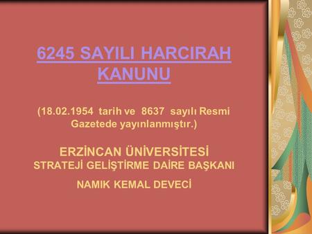 6245 SAYILI HARCIRAH KANUNU (18. 02