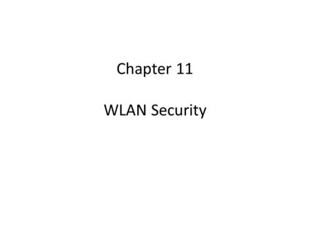 Chapter 11 WLAN Security. Bölüm 11 WLAN Güvenliği.