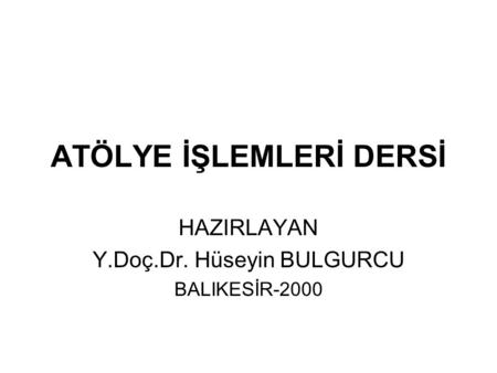 ATÖLYE İŞLEMLERİ DERSİ