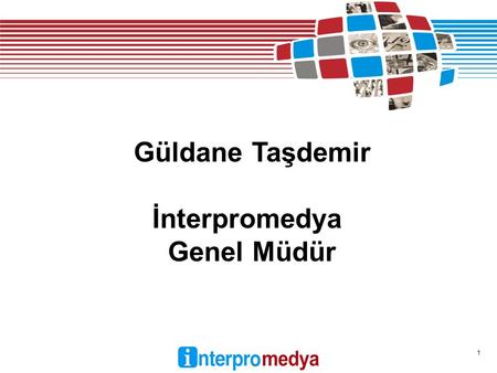1 Güldane Taşdemir İnterpromedya Genel Müdür. 2 3 2012 yılında, Kurumsal ve büyük ölçekli kurumlarda, veri güvenliği, sanallaştırma, iş sürekliliği,