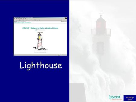 IMPROQ 2004 Lighthouse IMPROQ 2004 Tarihçe 1998, Yazılım Metodolojisi Nesneye yönelik Iterative incremental Çevik (agile) yaklaşımlar 2001, Kalite ve.