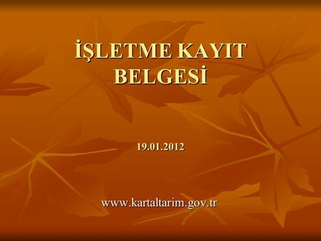 İŞLETME KAYIT BELGESİ 19.01.2012 www.kartaltarim.gov.tr.