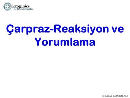 The Value of Innovation © by DOA_Consulting 2000 Çarpraz-Reaksiyon ve Yorumlama.
