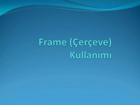 Frame (Çerçeve) Kullanımı