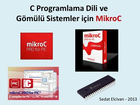 C Programlama Dili ve Gömülü Sistemler için MikroC