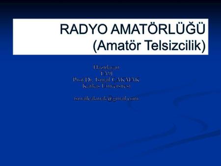 RADYO AMATÖRLÜĞÜ (Amatör Telsizcilik)