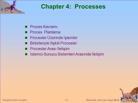 Chapter 4: Processes Proces Kavramı Proces Planlama