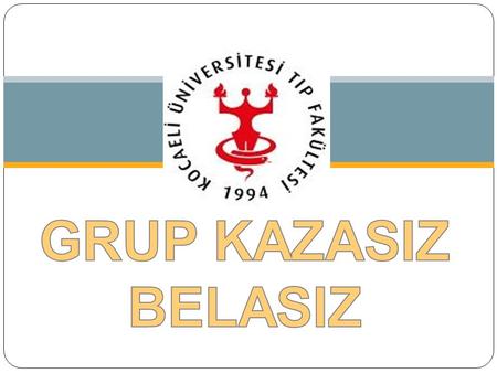 (TODUP Grup C-1) GRUP KAZASIZ BELASIZ.