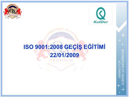 ISO 9001:2008 GEÇİŞ EĞİTİMİ 22/01/2009.