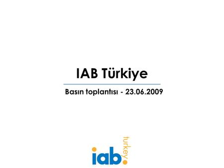 IAB Türkiye Basın toplantısı - 23.06.2009. Büyük dönüşüm Dijital akıl.