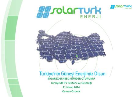 SOLAREX GENSED-GÜNDER OTURUMU Türkiye’de PV Sektörü ve Geleceği