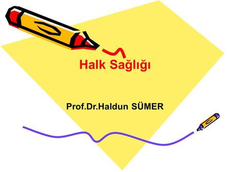 Halk Sağlığı Prof.Dr.Haldun SÜMER.