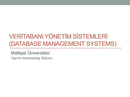 VERİTABANI YÖNETİM SİSTEMLERİ (Database Management Systems)