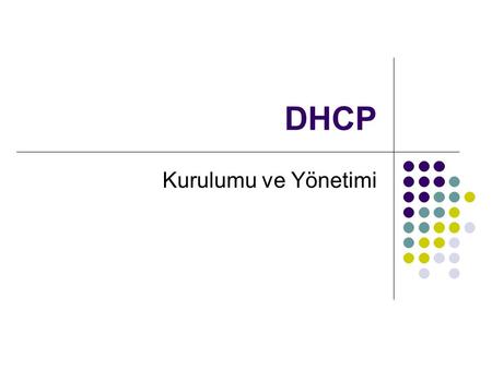 DHCP Kurulumu ve Yönetimi.