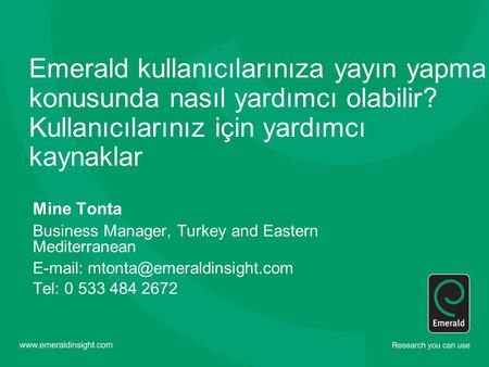 Emerald kullanıcılarınıza yayın yapma konusunda nasıl yardımcı olabilir? Kullanıcılarınız için yardımcı kaynaklar Mine Tonta Business Manager, Turkey.