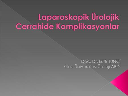 Laparoskopik Ürolojik Cerrahide Komplikasyonlar