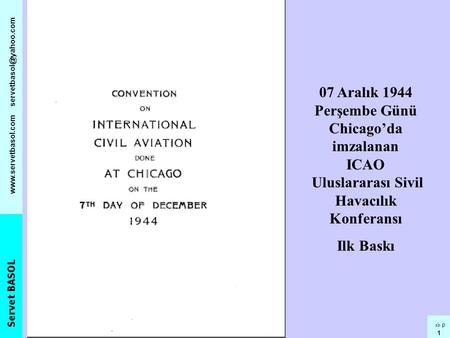 07 Aralık 1944 Perşembe Günü Chicago’da imzalanan ICAO Uluslararası Sivil Havacılık Konferansı Ilk Baskı.