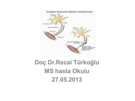 Doç Dr.Recai Türkoğlu MS hasta Okulu