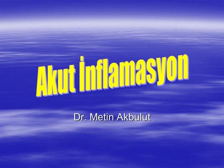 Akut İnflamasyon Dr. Metin Akbulut.